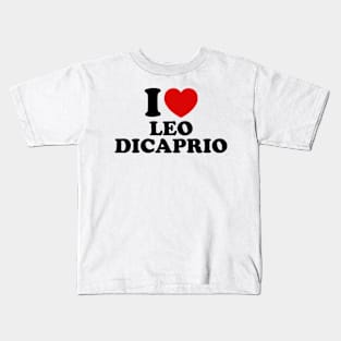 I Love Leo Dicaprio Kids T-Shirt